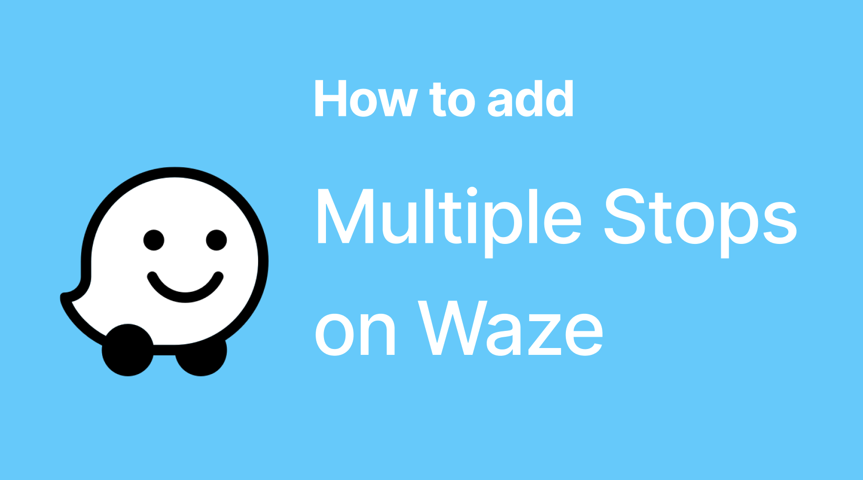 Waze Multi-Stop Routing: Limitations and the Best 2025 Workarounds